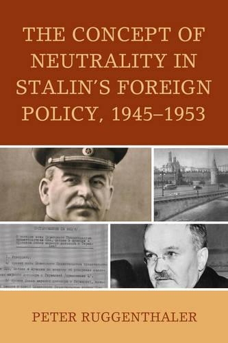 Бумажная книга «The Concept of Neutrality in Stalin's Foreign Policy, 1945–1953», автор Питер Ругенталер - фото №1