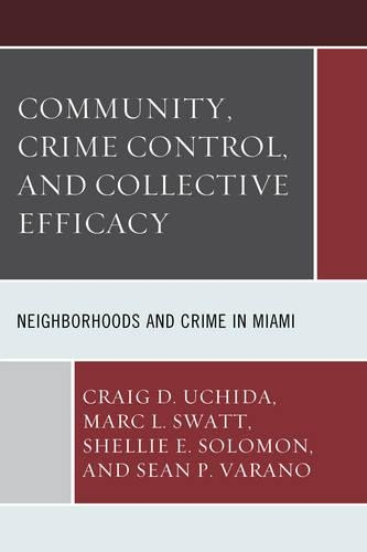 Бумажная книга «Community, Crime Control, and Collective Efficacy: Neighborhoods and Crime in Miami», авторов Крейг Д. Учида, Марк Л. Сватт, Шон П. Варано, Шелли Э. Соломон - фото №1