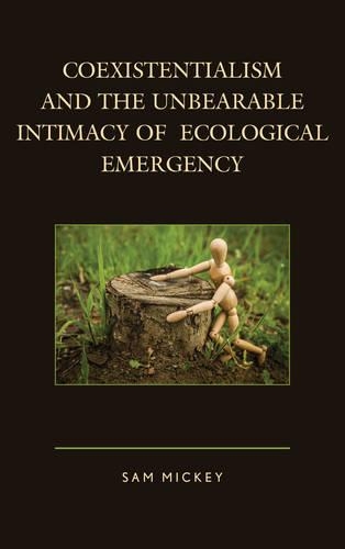 Бумажная книга «Coexistentialism and the Unbearable Intimacy of Ecological Emergency», автор Сэм Микки - фото №1