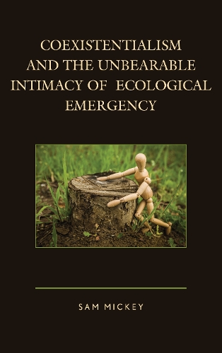 Бумажная книга «Coexistentialism and the Unbearable Intimacy of Ecological Emergency», автор Сэм Микки - фото №1