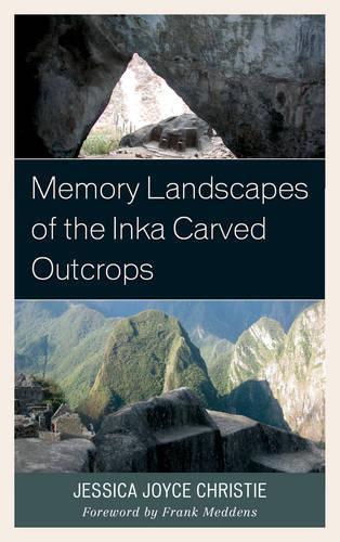 Бумажная книга «Memory Landscapes of the Inka Carved Outcrops», автор Джессика Джойс Кристи - фото №1