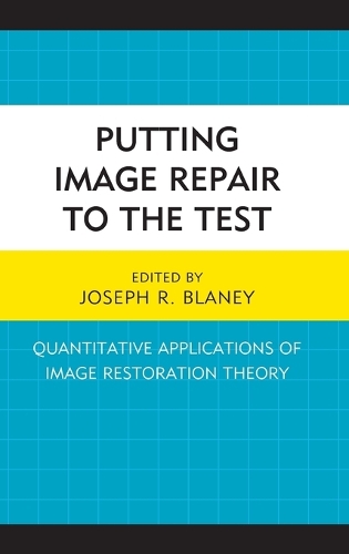 Бумажная книга «Putting Image Repair to the Test: Quantitative Applications of Image Restoration Theory», автор Джозеф Р. Блейни - фото №1