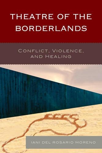 Паперова книга «Theatre of the Borderlands: Conflict, Violence, and Healing», автор Ієні дель Росаріо Морено - фото №1
