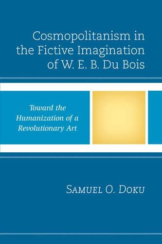 Бумажная книга «Cosmopolitanism in the Fictive Imagination of W. E. B. Du Bois: Toward the Humanization of a Revolutionary Art», автор Сэмюэл О. Доку - фото №1