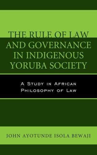 Бумажная книга «The Rule of Law and Governance in Indigenous Yoruba Society: A Study in African Philosophy of Law», автор Джон Айотунде Изола Беваджи - фото №1