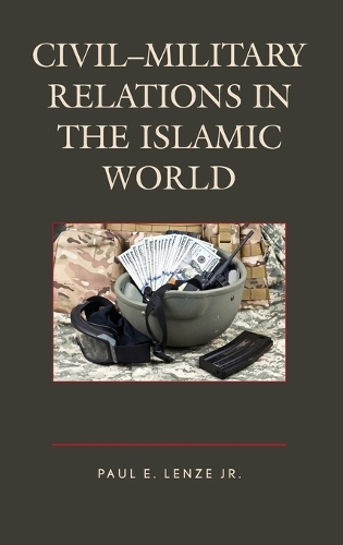 Паперова книга «Civil–Military Relations in the Islamic World», автор Пол Е. Лензе-молодший - фото №1