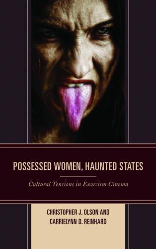 Бумажная книга «Possessed Women, Haunted States: Cultural Tensions in Exorcism Cinema», авторов КэрриЛинн Д. Рейнхард, Кристофер Дж. Олсон - фото №1