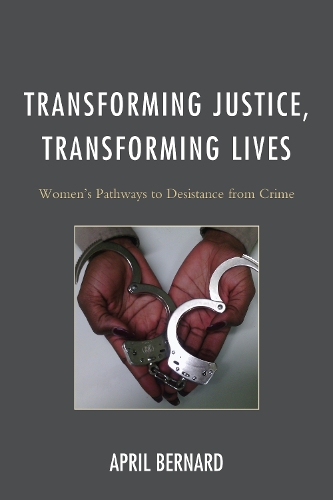Бумажная книга «Transforming Justice, Transforming Lives: Women's Pathways to Desistance from Crime», автор Эйприл Бернард - фото №1