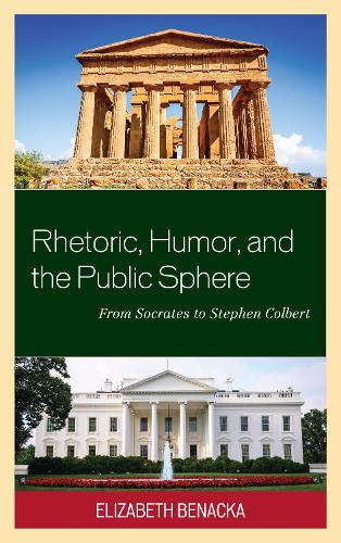 Бумажная книга «Rhetoric, Humor, and the Public Sphere: From Socrates to Stephen Colbert», автор Элизабет Бенака - фото №1