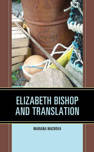 Паперова книга «Elizabeth Bishop and Translation», автор Мар'яна Махова - фото №1
