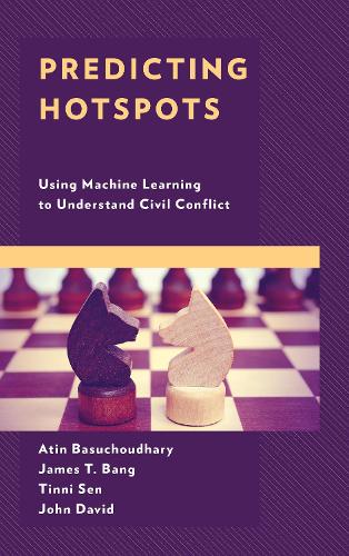 Бумажная книга «Predicting Hotspots: Using Machine Learning to Understand Civil Conflict», авторов Атин Басучудхари, Джеймс Т. Бэнг, Джон Дэвид, Тинни Сен - фото №1