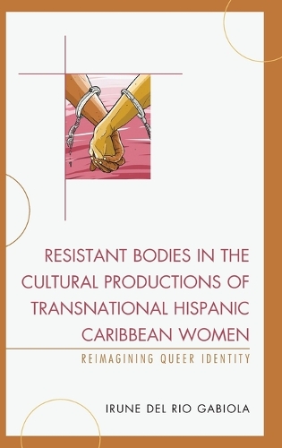Paper book «Resistant Bodies in the Cultural Productions of Transnational Hispanic Caribbean Women: Reimagining Queer Identity», author Irune del Rio Gabiola - фото №1