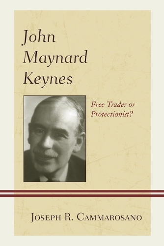Паперова книга «John Maynard Keynes: Free Trader or Protectionist?», автор Джозеф Р. Каммарозано - фото №1