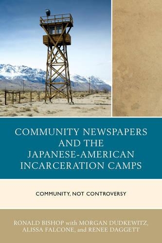 Бумажная книга «Community Newspapers and the Japanese-American Incarceration Camps: Community, Not Controversy», автор Рональд Бишоп - фото №1
