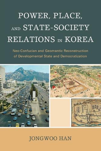 Бумажная книга «Power, Place, and State-Society Relations in Korea: Neo-Confucian and Geomantic Reconstruction of Developmental State and Democratization», автор Джонгву Хан - фото №1