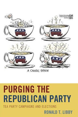 Паперова книга «Purging the Republican Party: Tea Party Campaigns and Elections», автор Рональд Т. Ліббі - фото №1