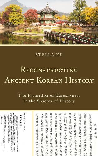 Паперова книга «Reconstructing Ancient Korean History: The Formation of Korean-ness in the Shadow of History», автор Стелла Сюй - фото №1