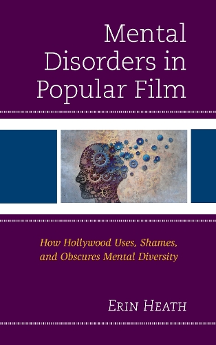 Бумажная книга «Mental Disorders in Popular Film: How Hollywood Uses, Shames, and Obscures Mental Diversity», автор Эрин Хит - фото №1