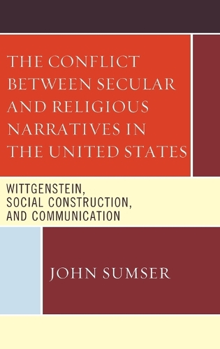 Бумажная книга «The Conflict Between Secular and Religious Narratives in the United States: Wittgenstein, Social Construction, and Communication», автор Джон Самсер - фото №1