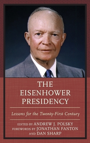 Бумажная книга «The Eisenhower Presidency: Lessons for the Twenty-First Century», автор Эндрю Дж. Польский - фото №1