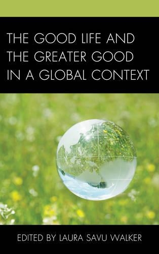 Паперова книга «The Good Life and the Greater Good in a Global Context», автор Лора Саву Вокер - фото №1
