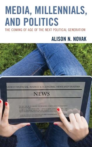 Бумажная книга «Media, Millennials, and Politics: The Coming of Age of the Next Political Generation», автор Элисон Новак - фото №1