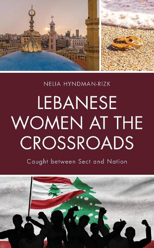 Бумажная книга «Lebanese Women at the Crossroads: Caught between Sect and Nation», автор Нелия Хайндман-Риск - фото №1