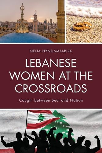 Бумажная книга «Lebanese Women at the Crossroads: Caught between Sect and Nation», автор Нелия Хайндман-Риск - фото №1