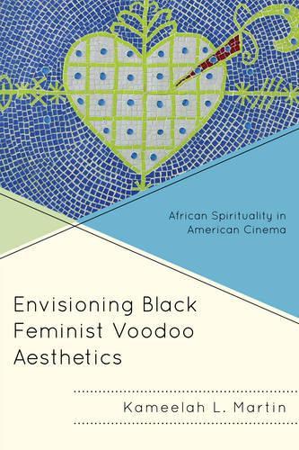 Бумажная книга «Envisioning Black Feminist Voodoo Aesthetics: African Spirituality in American Cinema», автор Камила Л. Мартин - фото №1
