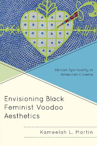 Бумажная книга «Envisioning Black Feminist Voodoo Aesthetics: African Spirituality in American Cinema», автор Камила Л. Мартин - фото №1