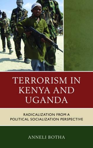 Бумажная книга «Terrorism in Kenya and Uganda: Radicalization from a Political Socialization Perspective», автор Аннели Бота - фото №1