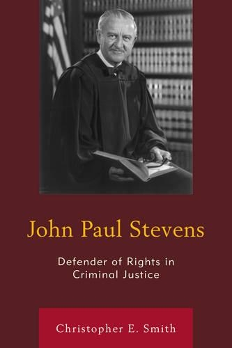 Бумажная книга «John Paul Stevens: Defender of Rights in Criminal Justice», автор Кристофер Э. Смит - фото №1