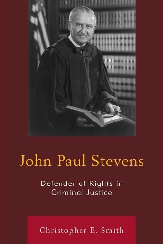 Паперова книга «John Paul Stevens: Defender of Rights in Criminal Justice», автор Крістофер Е. Сміт - фото №1