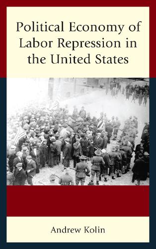 Бумажная книга «Political Economy of Labor Repression in the United States», автор Эндрю Колин - фото №1