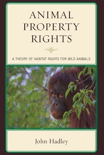 Бумажная книга «Animal Property Rights: A Theory of Habitat Rights for Wild Animals», автор Джон Хедли - фото №1