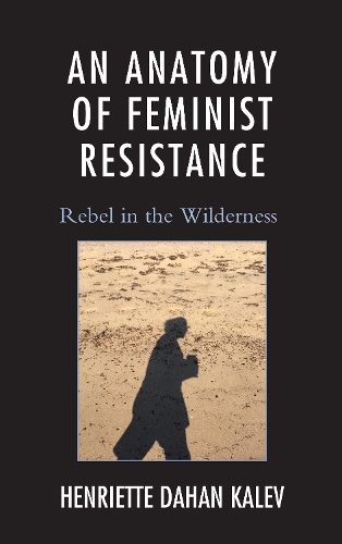 Бумажная книга «An Anatomy of Feminist Resistance: Rebel in the Wilderness», автор Генриетта Дахан Калев - фото №1