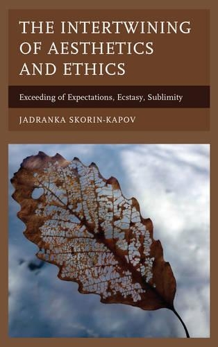 Бумажная книга «The Intertwining of Aesthetics and Ethics: Exceeding of Expectations, Ecstasy, Sublimity», автор Ядранка Скорин-Капов - фото №1