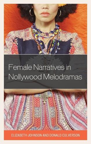 Бумажная книга «Female Narratives in Nollywood Melodramas», авторов Дональд Калверсон, Элизабет Джонсон - фото №1