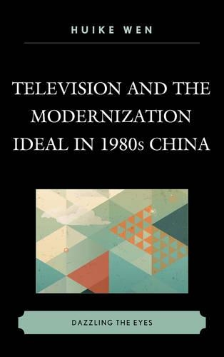 Паперова книга «Television and the Modernization Ideal in 1980s China: Dazzling the Eyes», автор Хуейке Вень - фото №1