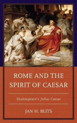 Бумажная книга «Rome and the Spirit of Caesar: Shakespeare’s Julius Caesar», автор Ян Х. Блитс - фото №1