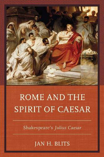 Паперова книга «Rome and the Spirit of Caesar: Shakespeare’s Julius Caesar», автор Ян Г. Бліц - фото №1