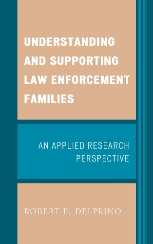 Бумажная книга «Understanding and Supporting Law Enforcement Families: An Applied Research Perspective», автор Роберт П. Дельприно - фото №1