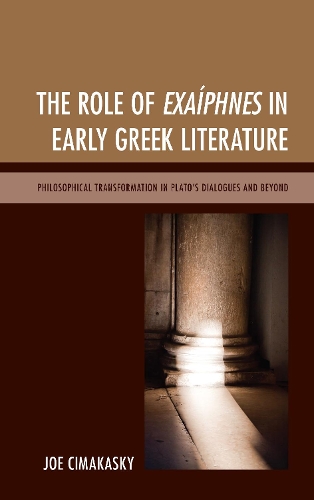 Бумажная книга «The Role of Exaíphnes in Early Greek Literature: Philosophical Transformation in Plato’s Dialogues and Beyond», автор Джозеф Чимакаски - фото №1