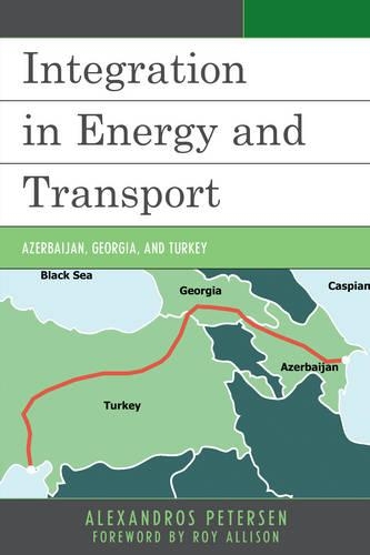 Бумажная книга «Integration in Energy and Transport: Azerbaijan, Georgia, and Turkey», автор Александрос Петерсен - фото №1