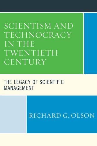 Бумажная книга «Scientism and Technocracy in the Twentieth Century: The Legacy of Scientific Management», автор Ричард Г. Олсон - фото №1