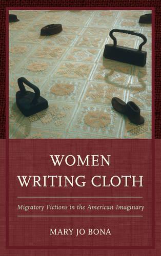 Паперова книга «Women Writing Cloth: Migratory Fictions in the American Imaginary», автор Мері Джо Бона - фото №1