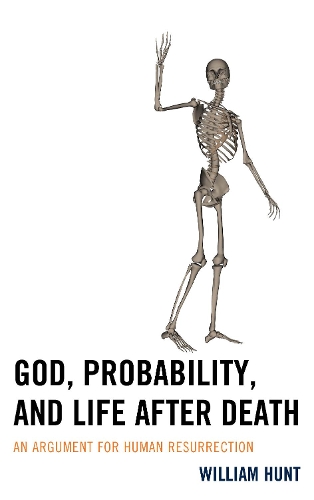 Бумажная книга «God, Probability, and Life after Death: An Argument for Human Resurrection», автор Уильям Хант - фото №1