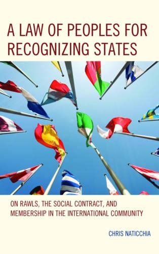 Бумажная книга «A Law of Peoples for Recognizing States: On Rawls, the Social Contract, and Membership in the International Community», автор Крис Натиччиа - фото №1