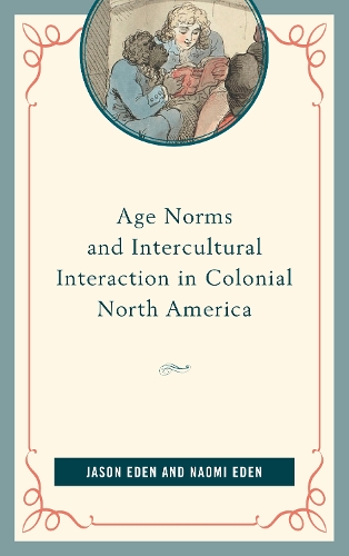 Паперова книга «Age Norms and Intercultural Interaction in Colonial North America», авторів Джейсон Іден, Наомі Іден - фото №1