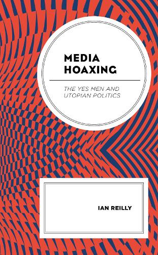 Бумажная книга «Media Hoaxing: The Yes Men and Utopian Politics», автор Ян Рейли - фото №1